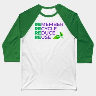 Remember Recycle Reduce Reuse Baseball T-Shirt